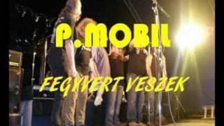 P. Mobil - Fegyvert veszek chords