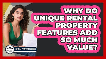 Why Do Unique Rental Property Features Add So Much Value? - Rental Property Gurus
