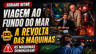Viagem ao Fundo do Mar - A Revolta das Máquinas (Episódio Clássico) – Seriados Retrô