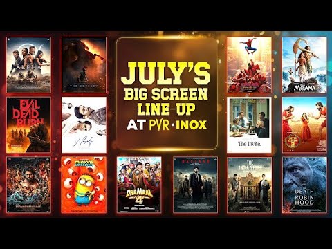 Experience July’s biggest releases at PVR INOX