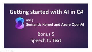 Semantic Kernel: Bonus 5 - Speech to Text [Legacy: See description]