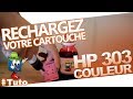 303  cartouche hp303 couleur   comment bien recharger la cartouche