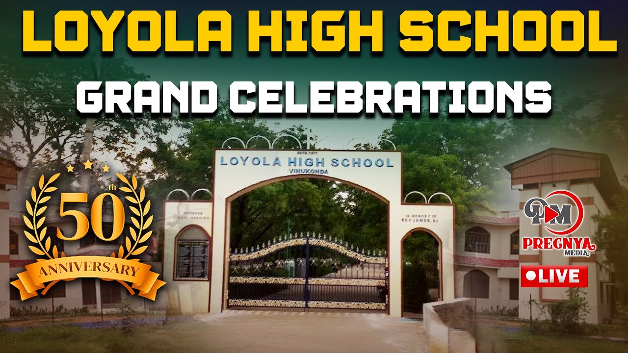LIVE: Loyola High School Golden Jubilee Celebrations at Vinukonda | LHS ...