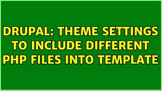Drupal: Theme settings to include different PHP files into template