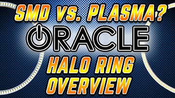 ORACLE Halos Overview: SMD vs. Plasma LED Technology