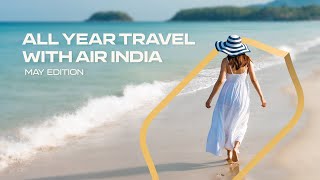 #AllYearTravel with Air India - May Edition