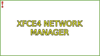 Ubuntu: XFCE4 Network Manager (3 Solutions!!)