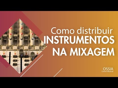Vídeo: Onde os instrumentos devem ficar na mixagem?
