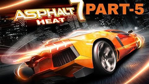 ASPHALT-7 HEAT PART-5 GAMEPLAY