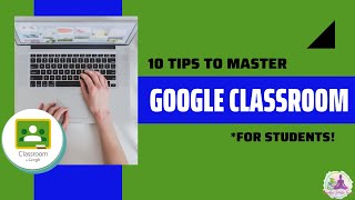 10 Tips to Master Google Classroom - For Students!