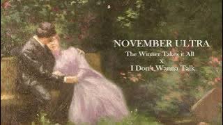 November Ultra - the winner takes it all,  I don't wanna talk ABBA cover