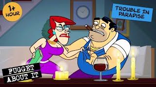 Trouble in Paradise | Fugget About It | Adult Cartoon | Full Episodes | TV Show