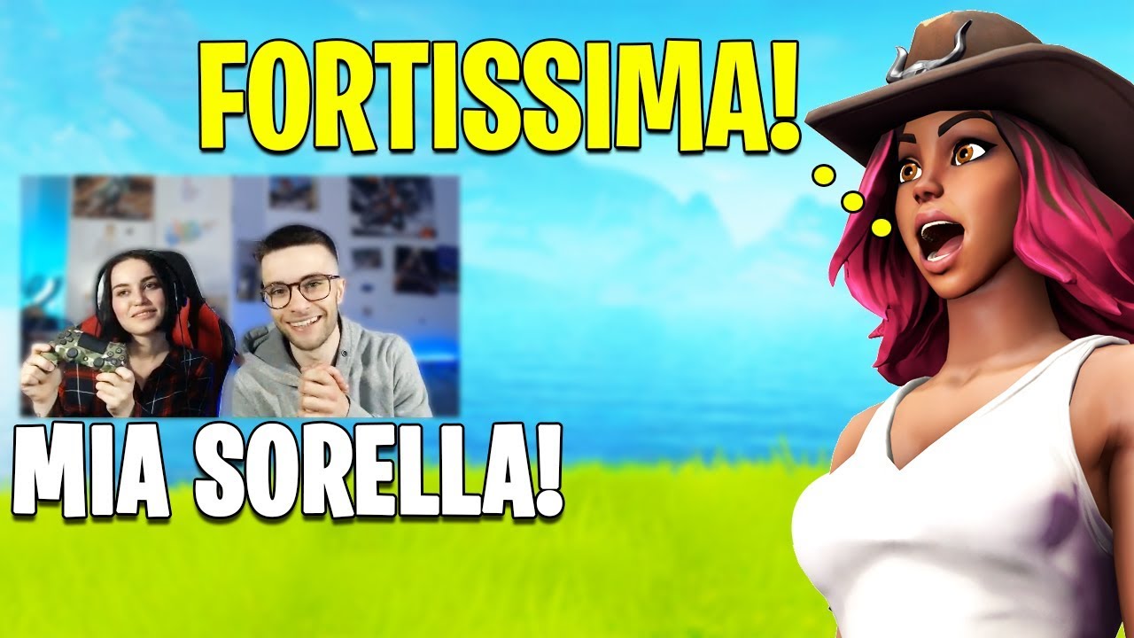 Mia SORELLA Gioca per la PRIMA VOLTA a FORTNITE ed è FORTISSIMA - YouTube