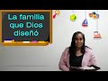 Escuela Dominical "La Familia que Dios diseñó"