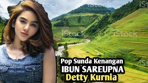 IBUN SAREUPNA - DETTY KURNIA, Lagu pop Sunda lawas, mengiringi keindahan alam perdesaan