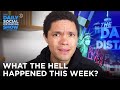 What the Hell Happened This Week? | The Daily Social Distancing Show
