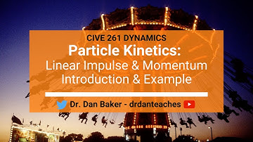 Dynamics: Particle Kinetics - Linear Impulse & Momentum Introduction and Example