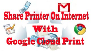 Google Cloud Printer Set Up To Share Printer Over Internet