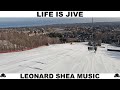 Life is jive  leonard shea music