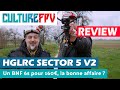 L'HGLRC Sector 5 V2, BNF à 160€. La Bonne affaire ?