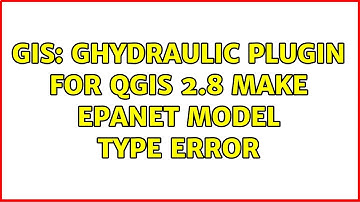 GIS: gHydraulic plugin for QGIS 2.8 make EPANET Model Type Error