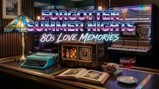 Forgotten Summer Nights | 80s Love Memories