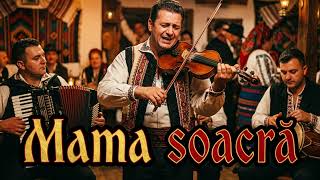 Mama Soacră🎻Muzica Lautareasca cu influente de Manea🎺Muzica Populara🔥Muzica de Petrecere📀