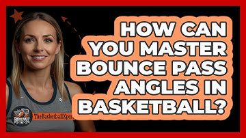 How Can You Master Bounce Pass Angles In Basketball? - The Basketball Xpert