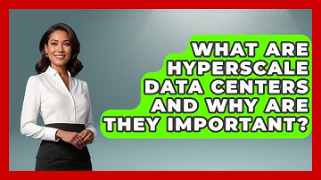 What Are Hyperscale Data Centers and Why Are They Important? - Internet Infrastructure Explained