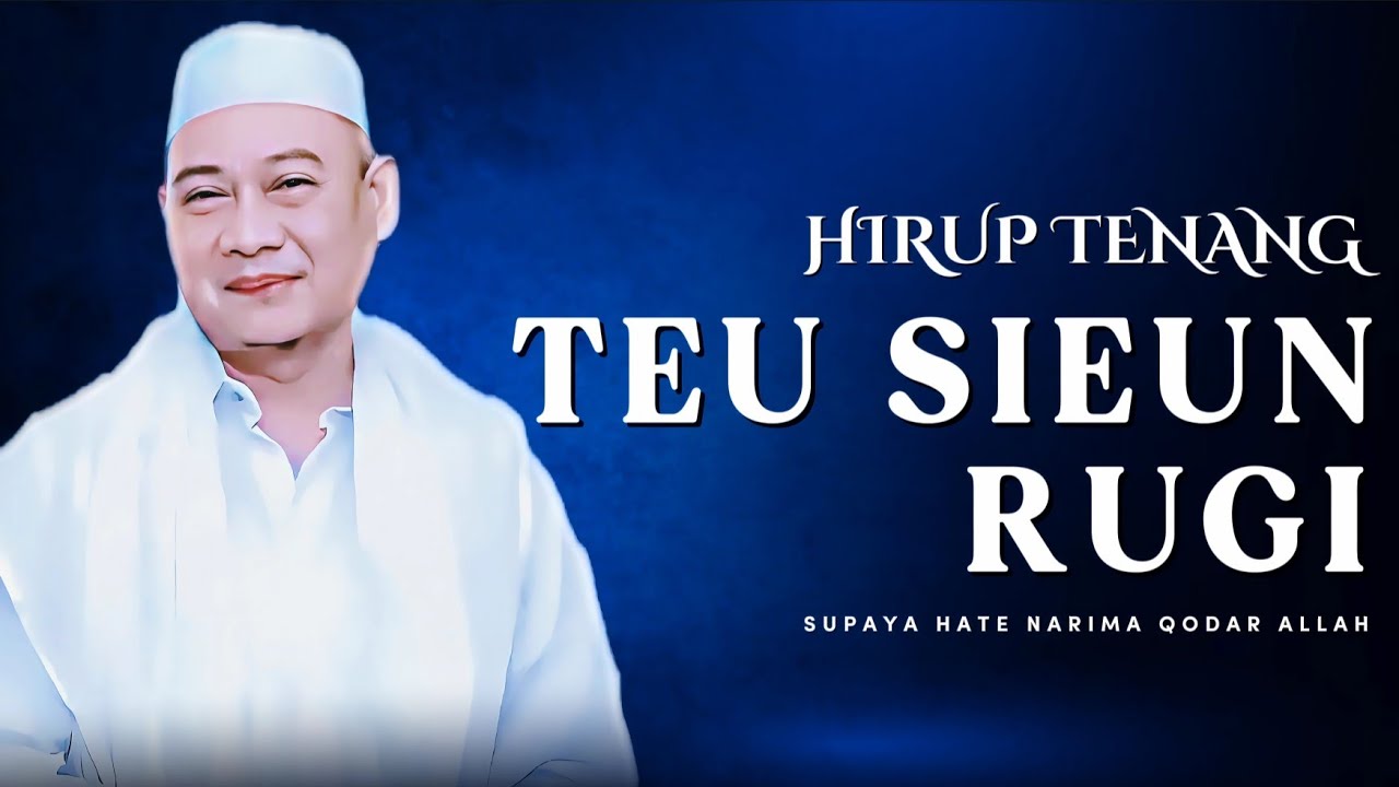 Sanajan Hirup Rugi, Ulah Sedih: Nasihat Abuya Uci Supaya Hate Narima Qodar Allah