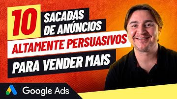 10 SACADAS PARA CRIAR ANÚNCIOS DE TEXTO ALTAMENTE PERSUASIVOS NO GOOGLE ADS