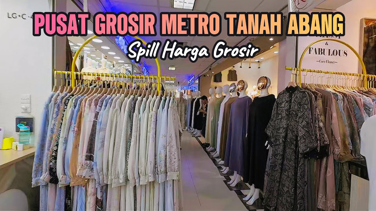 UPDATE FASHION TERBARU! KOLEKSI LOKAL DAN IMPOR DI PUSAT GROSIR METRO TANAH ABANG JAKARTA