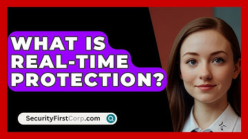 What Is Real-Time Protection? - SecurityFirstCorp.com