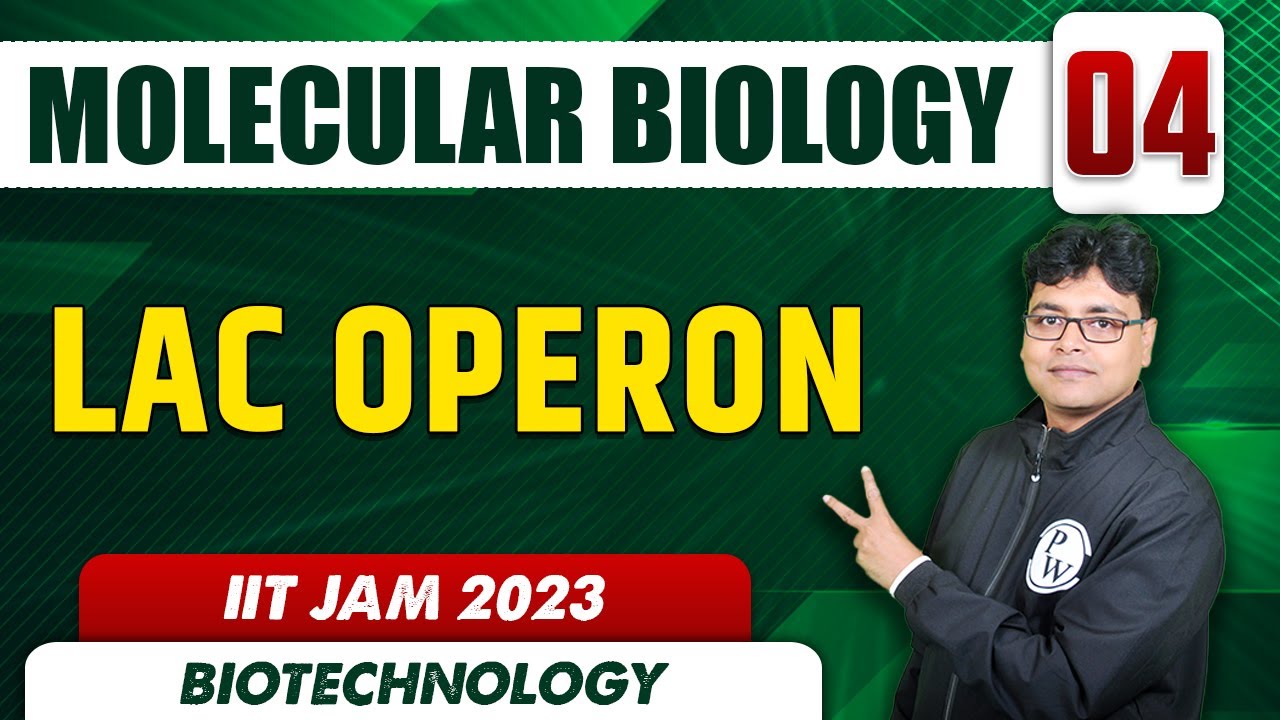 Lac Operon | Molecular Biology 04 | Biotechnology | IIT JAM 2023