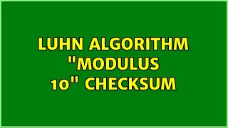 Luhn Algorithm "modulus 10" checksum (2 Solutions!!)