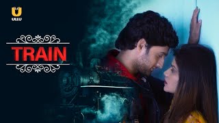 Boy and Girl Romance Inside The Train | Train |  Ullu English |  Download & Subscribe to Ullu App