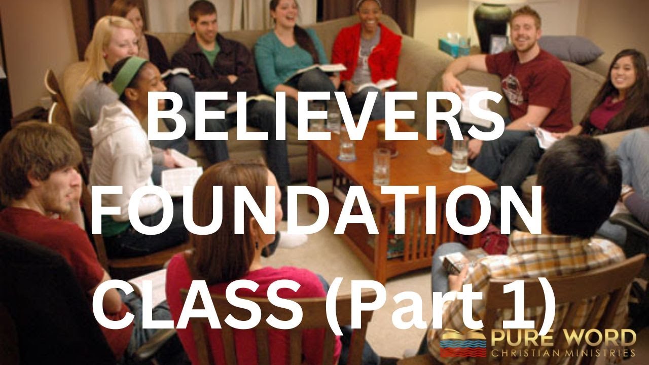Believers Foundation Class (Part 1) -  Introduction: How to make the most of this online course.