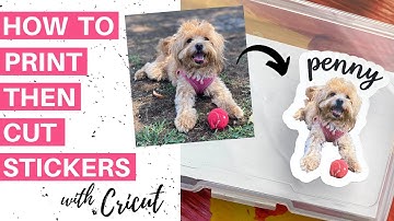 HOW TO MAKE PRINT THEN CUT STICKERS WITH CRICUT