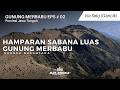 Gunung Merbabu Via Selo #02 Hamparan Sabana Luas Gunung Merbabu | Jejak Jenggala