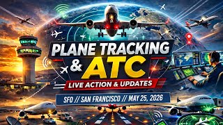 🔴 LIVE SFO PLANE TRACKING & TOWER ATC | SAN FRANCISCO INTERNATIONAL AIRPORT | 5/25/2026