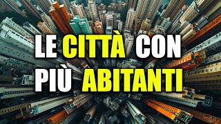 Le 10 CITTÀ  con più ABITANTI del mondo