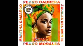 Martina Camargo - Águilas del monte (Pedro Cabrera x Pedro Morales remix)