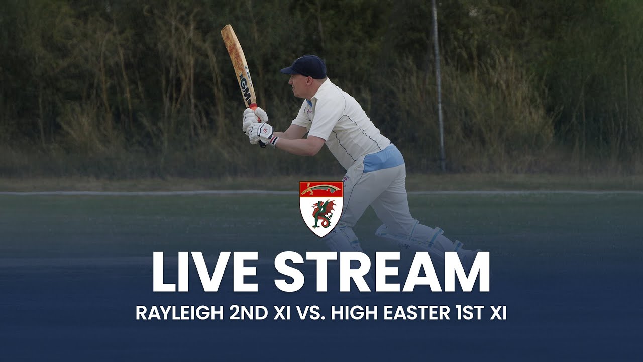 Rayleigh 2nd XI vs High Easter 1st XI 🔴 LIVE ESSEX CRICKET