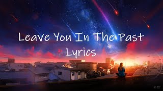 Lost Frequencies & Netsky - Leave You In The Past (Lyrics) | i miss the world when you were mine