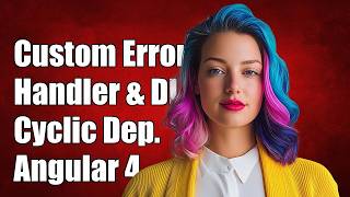 Angular (4): Custom Error Handler & DI: Cannot instantiate cyclic dependency