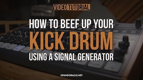How To Beef Up Your Kick Drum Using A Signal Generator | Tutorial Video