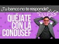 🤔¿Qué es la CONDUSEF? ¿Cuándo y Cómo Presentar una Queja?