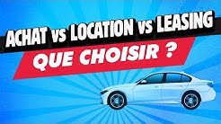 Achat VS Location VS Leasing : que choisir ?