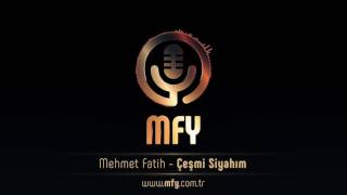 Mehmet Fatih - Çeşm-i Siyahım Resimi