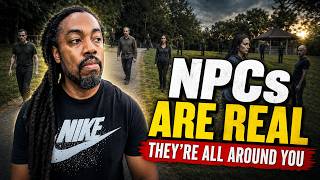 NPCs Are Real... They're All Around You